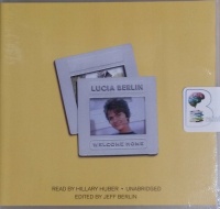 Welcome Home written by Lucia Berlin performed by Hillary Huber on CD (Unabridged)
